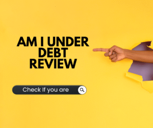 How to Check If You’re Under Debt Review in South Africa (And What to ...